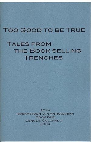 Seller image for Too Good to be True: Tales from the Book Selling Trenches for sale by Bella Luna Books