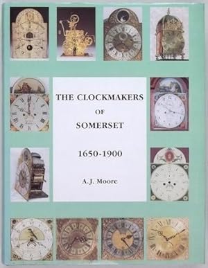 The Clockmakers of Somerset 1650 - 1900