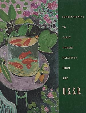 Seller image for Impressionist to Early Modern Paintings from the U.S.S.R., Works from The Hermitage Museum, Leningrad and The Pushkin Museum of Fine Arts, Moscow, for sale by Wyseby House Books