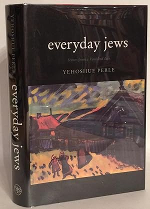 Everyday Jews. Scenes from a Vanished Life.
