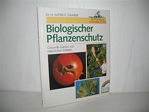 Biologischer Pflanzenschutz: Gesunde Gärten mit natürlichen Mitteln. Hrsg. und Red.: Robert Sulzb...