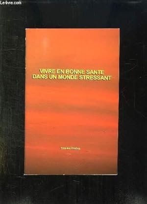 Seller image for VIVRE EN BONNE SANTE DANS UN MONDE STRESSANT. for sale by Le-Livre