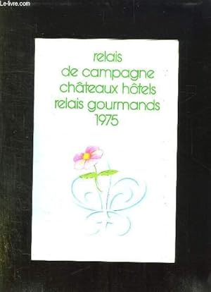 Seller image for RELAIS DE CAMPAGNE CHATEAUX HOTELS RELAIS GOURMANDS 1975. for sale by Le-Livre