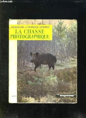 Seller image for LA CHASSE PHOTOGRAPHIQUE. for sale by Le-Livre