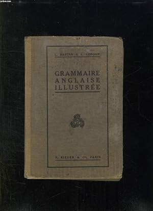 Seller image for GRAMMAIRE ANGLAISE ILLUSTREE. AVEC DES NOTIONS DE PRONONCIATION ET D ACCENTUATION ET UN GRAND NOMBRE D EXERCICES. 2em EDITION. for sale by Le-Livre