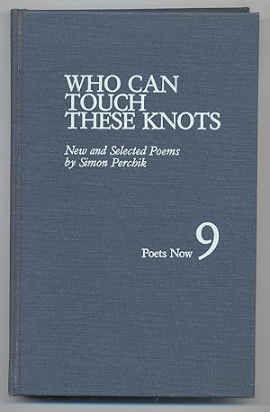 Bild des Verk�ufers f�r Who Can Touch These Knots: New and Selected Poems zum Verkauf von Between the Covers-Rare Books, Inc. ABAA
