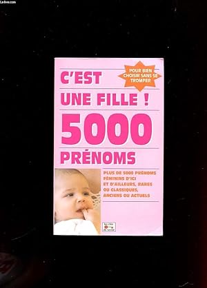 Bild des Verkufers fr C'EST UNE FILLE! 5000 PRENOMS POUR BIEN CHOISIR SANS SE TROMPER zum Verkauf von Le-Livre