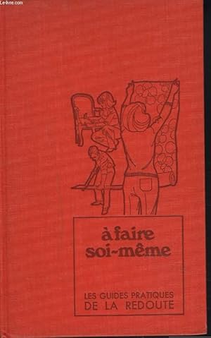 Image du vendeur pour LES GUIDES PRATIQUES DE LA REDOUTE. 6. A FAIRE SOI-MME. mis en vente par Le-Livre