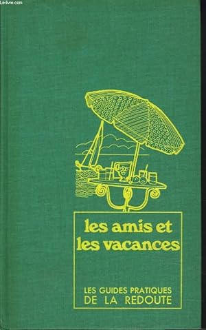 Image du vendeur pour LES GUIDES PRATIQUES DE LA REDOUTE. 7. LES AMIS ET LES VACANCES. mis en vente par Le-Livre