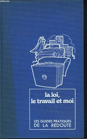 Image du vendeur pour LES GUIDES PRATIQUES DE LA REDOUTE. 10. LA LOI, LE TRAVAIL ET MOI. mis en vente par Le-Livre