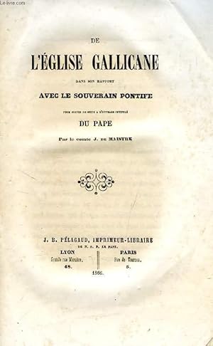 Bild des Verkufers fr L'EGLISE GALLICANE DANS SON RAPPORT AVEC LE SOUVERAIN PONTIFE zum Verkauf von Le-Livre