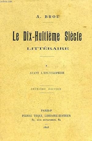Bild des Verkufers fr LE DIX-HUITIEME SIECLE LITTERAIRE, I. AVANT L'ENCYCLOPEDIE zum Verkauf von Le-Livre
