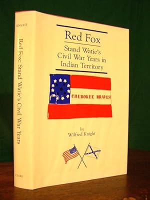 Bild des Verkufers fr RED FOX: STAND WATIE AND THE CONFEDERATE INDIAN NATIONS DURING THE CIVIL WAR YEARS IN INDIAN TERRITORY zum Verkauf von Robert Gavora, Fine & Rare Books, ABAA