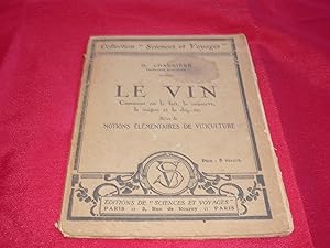 Imagen del vendedor de Le Vin. Comment On Le Fait, Le Conserve, Le Soigne Et Le Dguste, Suivi De Notions Elmentaires De Viticulture. a la venta por librairie ESKAL