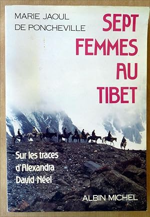 Image du vendeur pour Sept Femmes au Tibet. Sur les traces d'Alexandra David-Neel. mis en vente par librairie sciardet