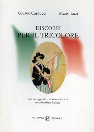 Image du vendeur pour Discorsi per il Tricolore. Con un'appendice storico-letteraria sulla bandiera italiana. mis en vente par FIRENZELIBRI SRL