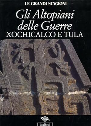 Seller image for Gli altopiani delle guerre Xochicalco e Tula. for sale by FIRENZELIBRI SRL