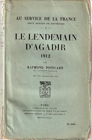 Seller image for Au service de la France. neuf annes de souvenirs tome I : Le lendemain d'Agadir 1912 for sale by L'ivre d'Histoires