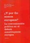 Seller image for Y POR FIN SOMOS EUROPEOS?. LA COMUNICACION POLITICA EN EL DEBATE for sale by AG Library
