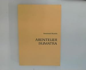 Bild des Verkufers fr Abenteuer Sumatra ein Kapitel meines Lebens , zum Verkauf von ANTIQUARIAT FRDEBUCH Inh.Michael Simon