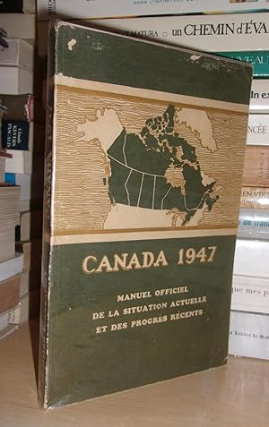 CANADA 1947 : Manuel Officiel De La Situation Actuelle et Des Progrès Récents