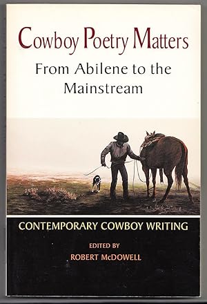 Cowboy Poetry Matters: From Abilene to the Mainstream. Contemporary Cowboy Writing
