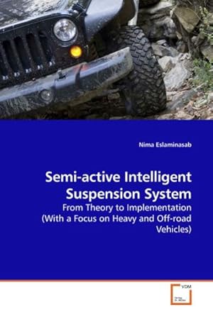 Immagine del venditore per Semi-active Intelligent Suspension System : From Theory to Implementation (With a Focus on Heavy and Off-road Vehicles) venduto da AHA-BUCH GmbH