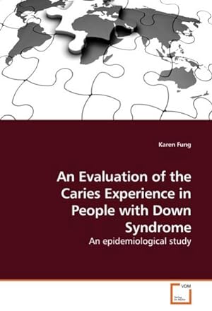 Image du vendeur pour An Evaluation of the Caries Experience in People with Down Syndrome : An epidemiological study mis en vente par AHA-BUCH GmbH