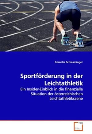 Immagine del venditore per Sportfrderung in der Leichtathletik : Ein Insider-Einblick in die finanzielle Situation der sterreichischen Leichtathletikszene venduto da AHA-BUCH GmbH