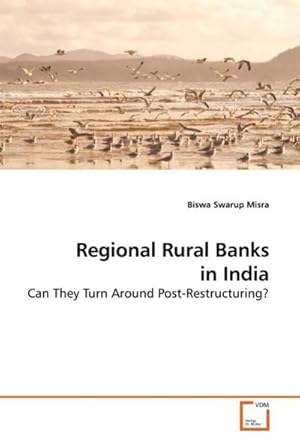 Seller image for Regional Rural Banks in India : Can They Turn Around Post-Restructuring? for sale by AHA-BUCH GmbH