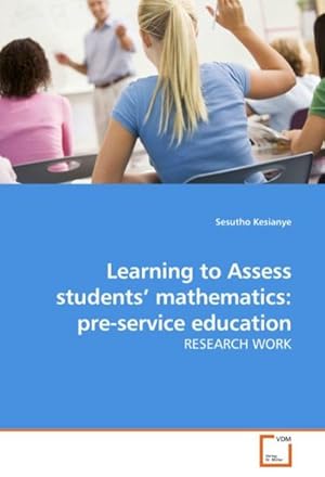 Seller image for Learning to Assess students mathematics: pre-service education : RESEARCH WORK for sale by AHA-BUCH GmbH