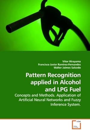 Seller image for Pattern Recognition applied in Alcohol and LPG Fuel : Concepts and Methods. Application of Artificial Neural Networks and Fuzzy Inference System. for sale by AHA-BUCH GmbH