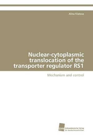 Seller image for Nuclear-cytoplasmic translocation of the transporter regulator RS1 : Mechanism and control for sale by AHA-BUCH GmbH