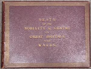 The Seats Of The Nobility and Gentry In Great Britain and Wales In a Collection of Select Views.