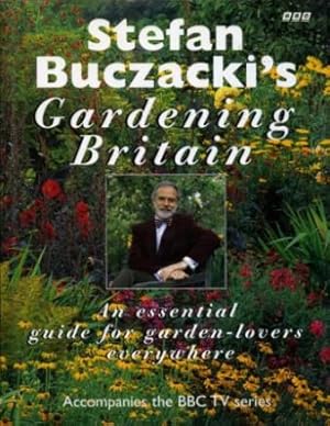 Stefan Buczacki's Gardening Britain : An Essential Guide for Garden Lovers Everywhere