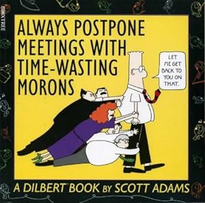 Seller image for Always Postpone Meetings with Time-Wasting Morons for sale by Godley Books
