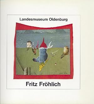 Seller image for Fritz Frhlich. Bilder, Collagen und Pastelle aus diesem Jahrzehnt. Wanderausstellung 1979-1980. for sale by Antiquariat Kaner & Kaner GbR