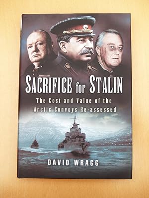 Imagen del vendedor de Sacrifice for Stalin: The Cost and Value of the Arctic Convoys Re-assessed a la venta por Terry Blowfield