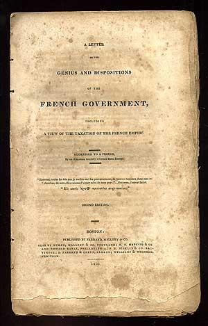 Bild des Verkufers fr A Letter of the Genius and Dispositions of the French Government, including a view of the taxation of the French Empire. Addressed to a friend, by an American recently returned from Europe zum Verkauf von Between the Covers-Rare Books, Inc. ABAA