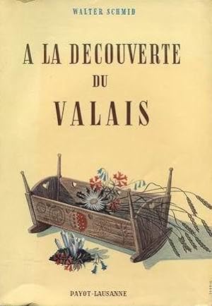 Seller image for A LA DECOUVERTE DU VALAIS for sale by LIVROCCAZ