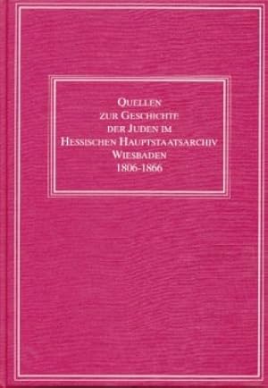 Bild des Verkufers fr Quellen zur Geschichte der Juden in hessischen Archiven ; Bd. 3 Quellen zur Geschichte der Juden im Hessischen Hauptstaatsarchiv Wiesbaden 1806 - 1866. zum Verkauf von Antiquariat Bernhardt