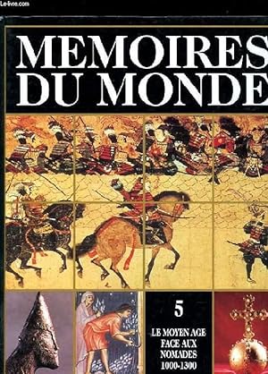 Seller image for MEMOIRES DU MONDE. VOLUME 5. LE MOYEN-AGE FACE AUX NOMADES (1000-1300) for sale by Le-Livre