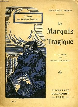 Imagen del vendedor de LE MARQUIS TRAGIQUE, A L'OMBRE DU MONT-SAINT-MICHEL a la venta por Le-Livre