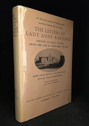 The Letters of Lady Anne Barnard to Henry Dundas; From the Cape and Elsewhere / 1793-1803 Togethe...