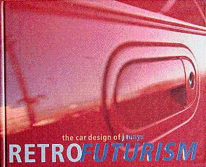 Bild des Verkufers fr Retrofuturism: The Car Design of J. Mays zum Verkauf von LEFT COAST BOOKS