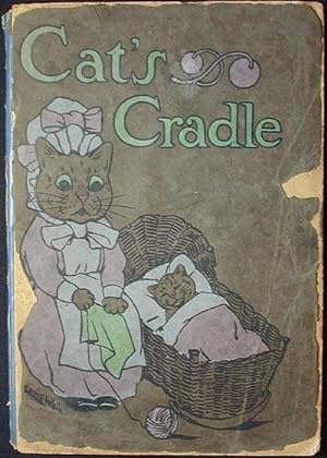 Cat's Cradle: a Picture-book for Little Folk; cats by Louis Wain; rhymes by May Byron