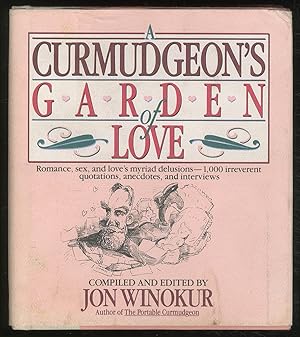 Seller image for A Curmudgeon's Garden of Love: Romance, Sex, and Love's Myriad Delusions - 1,000 Irreverent Quotations, Anecdotes, and Interviews for sale by Between the Covers-Rare Books, Inc. ABAA
