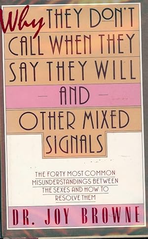 Image du vendeur pour WHY THEY DON'T CALL WHEN THEY SAY THEY WILL AND OTHER MIXED SIGNALS mis en vente par Antic Hay Books