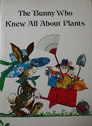 THE BUNNY WHO KNEW ALL ABOUT PLANTS