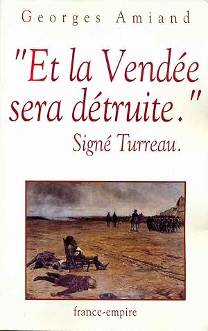 Et la vendée sera détruite, signé Turreau